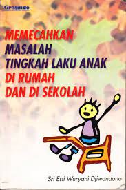 Sampul Memecahka masalah tingkah laku anak di rumah dan di sekolah / Sri esti wuryani djiwandono