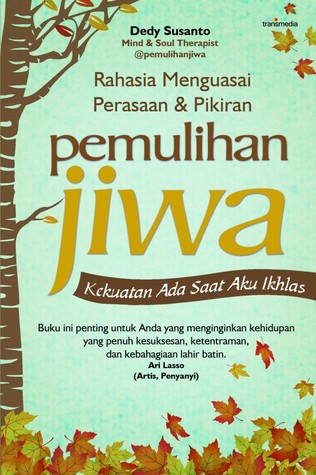 Sampul Pemulihan jiwa :  Kekuatan ada saat aku ikhlas / Dedy Susanto