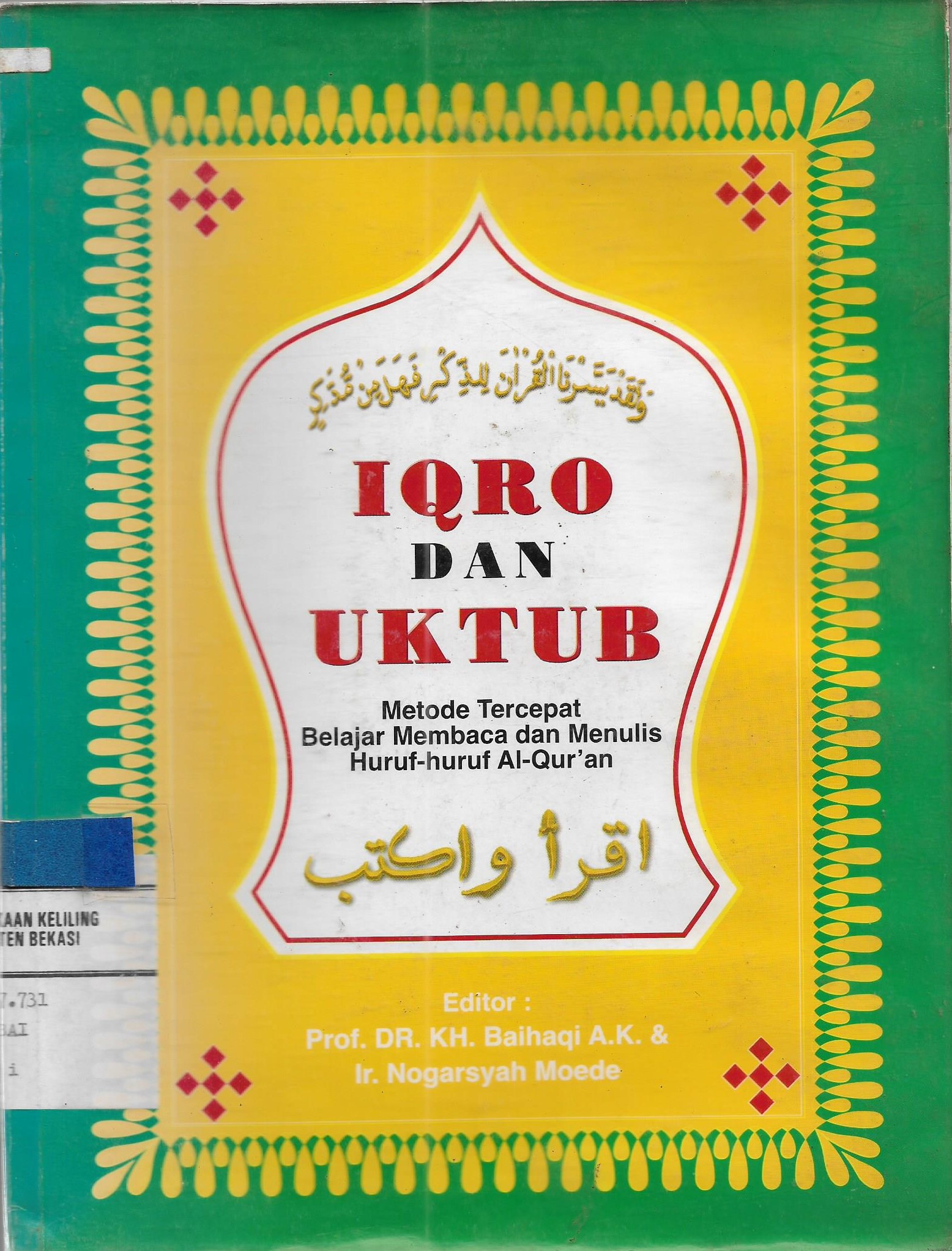 Sampul Iqro dan Uktub :  Metode Tercepat Belajar Membaca dan Menulis Huruf-huruf Al-quran Jilid 1 / Baihaqi A.K (Editor)