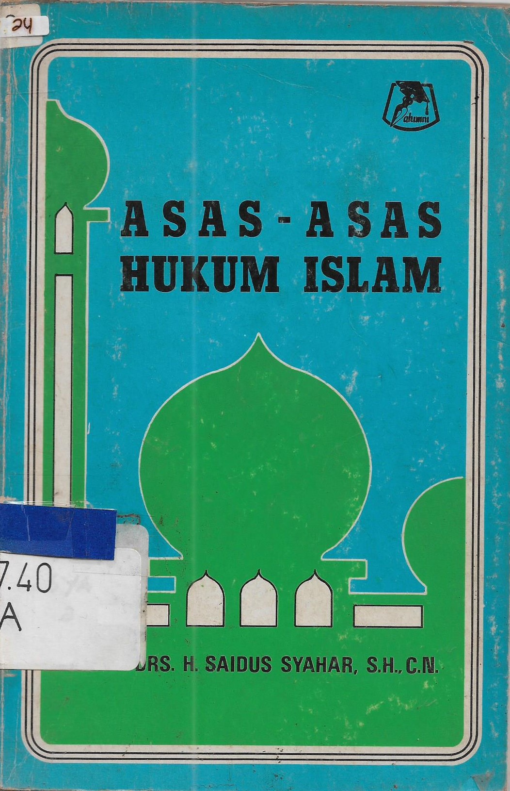 Sampul Asas-Asas Hukum Islam :  (Himpinan Kuliah) / Saidus Syahar