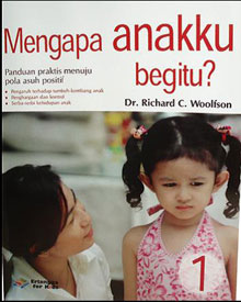 Sampul Mengapa anakku begitu?? :  panduan praktis menuju pola asuh positif / Richard C.