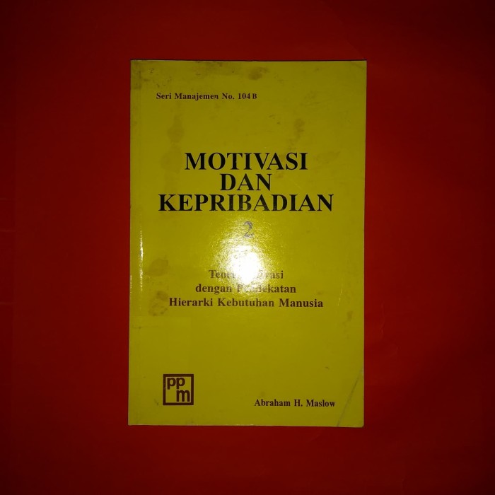 Sampul Motivasi dan kepribadian 2 :  teori motivasi dengan pendekatan hierarki kebutuhan manusia / Abraham H. Maslow