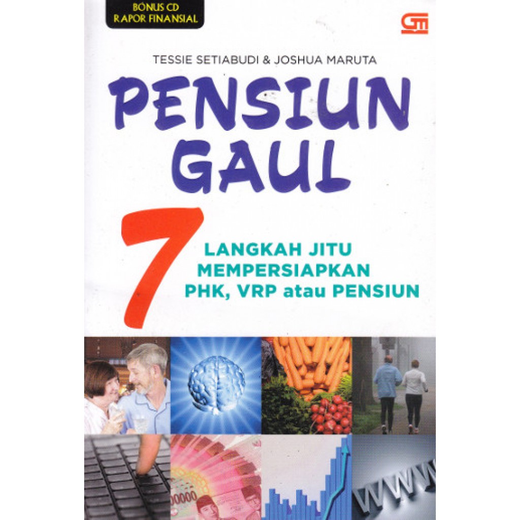 Sampul Pensiun gaul :  7 langkah jitu mempersiapkan PHK, VRP atau pensiun / Tessie Setiabudi, Joshua Maruta ; editor, Cornelius Sianturi