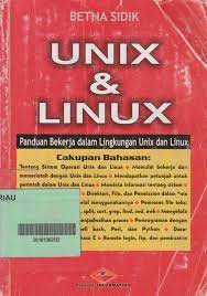 Sampul UNIX DAN LINUX :  PANDUAN BEKERJA DALAM LINGKUNGAN UNIX DAN LINUX / Betha sidik