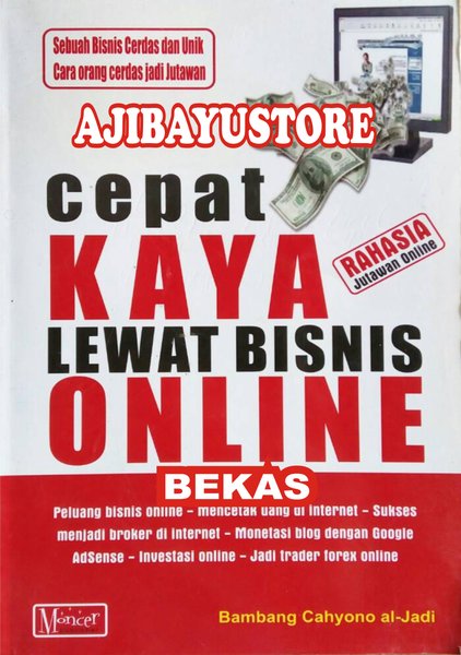 Sampul CEPET KAYA LEWAT BISNIS ONLINE :  SEBUAH BISNIS CERDAS DAN UNIK CARA ORANG CERDAS JADI JUTAWAN / BAMBANG CAHYONO