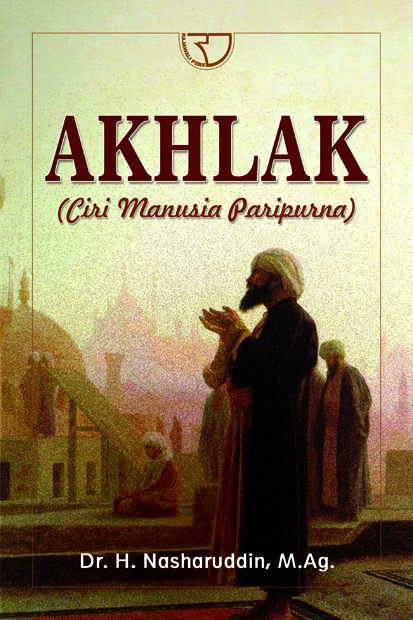 Sampul Akhlak :  Ciri Manusia Paripurna / Nashruddin