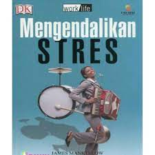 Sampul Mengendalikann stress / James Manktelow