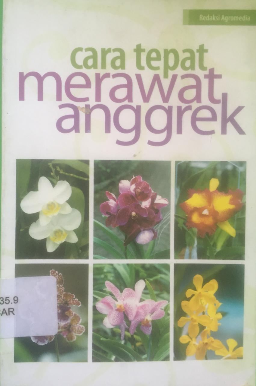 Sampul Cara tepat merawat anggrek / Redaksi AgroMedia