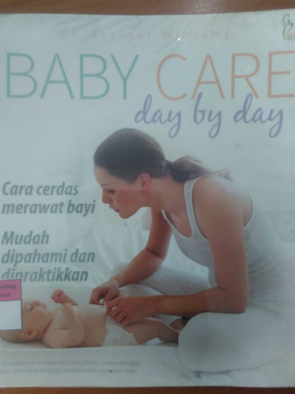 Cover Baby care day by day :  Cara cerdas merawat bayi mudah dipahami dan dipraktikan / Willams