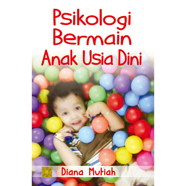 Sampul Psikologi bermain anak usia dini / Diana Mutiah / Diana Mutiah