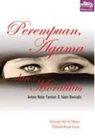 Sampul Perempuan, Agama Dan Moralitas :  Antara nalar feminis & islam revivalis / Nawal al-sa'dawi