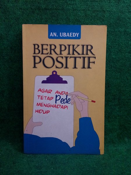 Cover Berpikir positif :  Agar anda tetap pede menghadapi hidup / Ubaedy