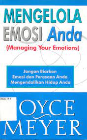Sampul Mengelola emosi anda :  Jangan biarkan emosi dan perasaan anda mengendalikan hidup anda / Joyce Meyer