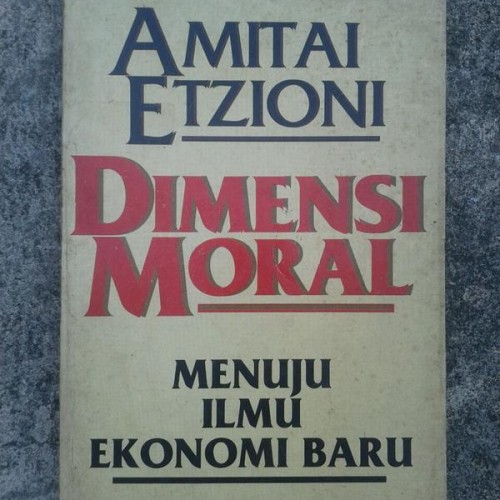 Sampul Dimensi moral :  Menuju ilmu ekonomi baru / Amitai etzioni