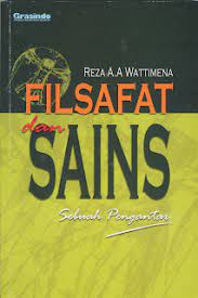 Sampul Filsafat dan sains :  sebuah pengantar / Reza A.A Wattimena ; editor, A. Sugeng Agus Priyono