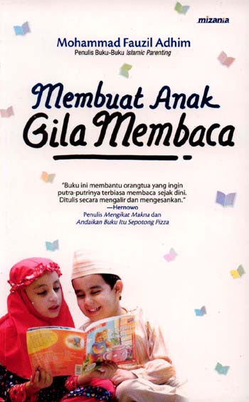 Sampul Membuat anak gila membaca / Mohammad Fauzil Adhim ; editor, Toto Edidarmo