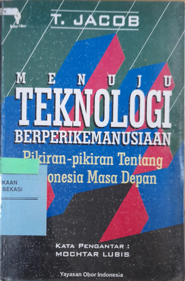 Cover Menuju Teknologi Berperikemanusiaan :  pikiran-pikiran tentang indonesia masa depan / T. Jacob