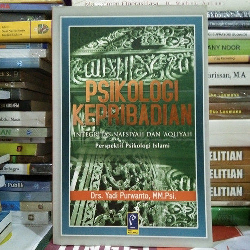 Sampul Psikologi Kepribadian Integritas nafsiyah dan 'AQLIYAH :  Perspektif psikologi islami / yadi purwanto