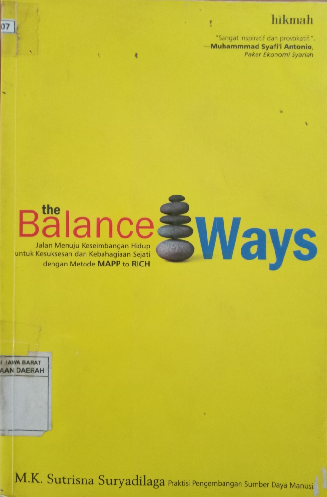 Sampul The Balance Ways :  Jalan Menuju Keseimbagan Hidup Untuk Kesuksesan dan kebahagian sejati dengan metode MAPP to RICH / Sutrisna Suryadilaga