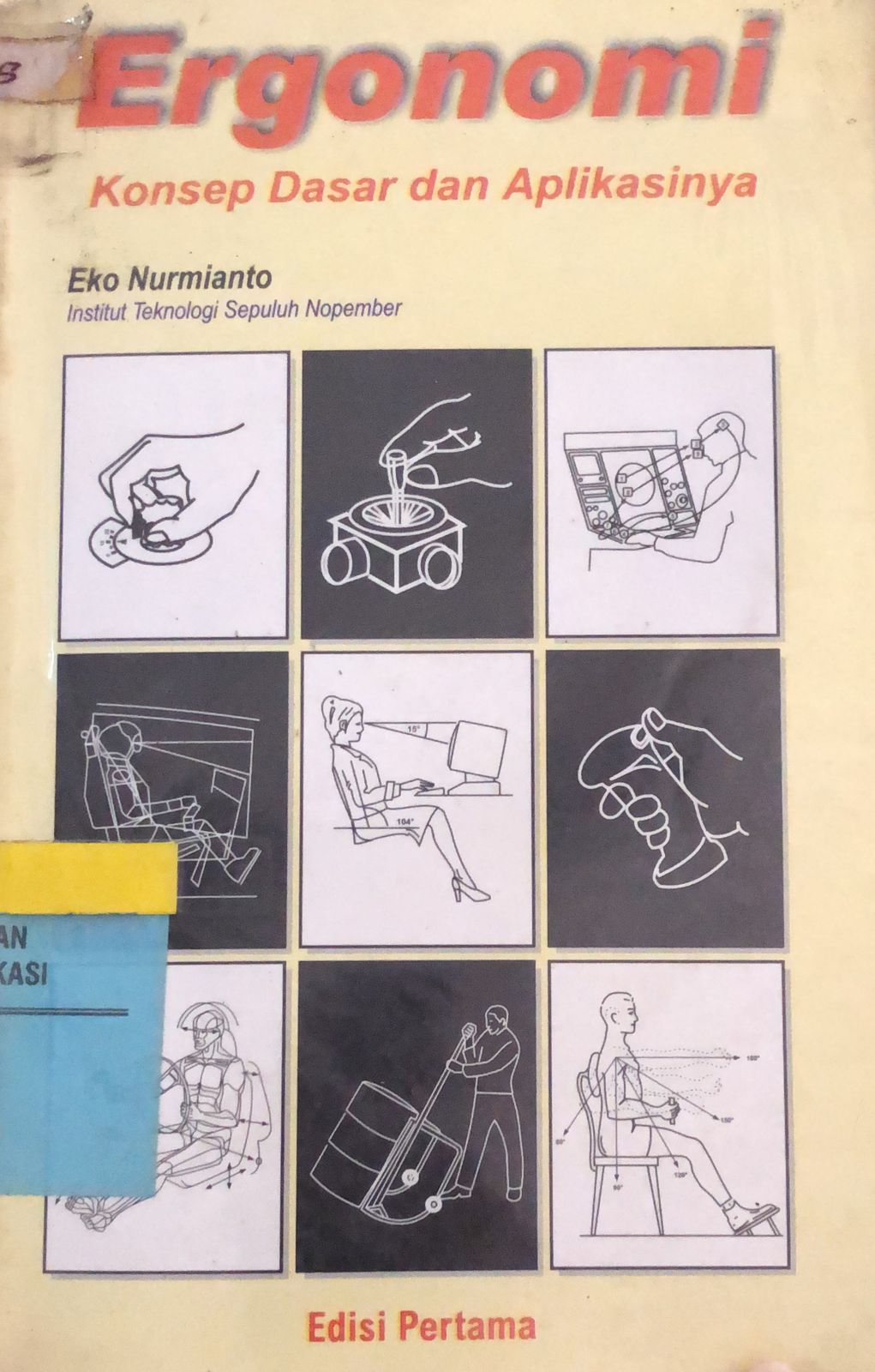 Sampul Ergonomi, Konsep Dasar dan Aplikasinya / Eko Nurmianto