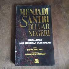 Sampul Menjadi santri di luar negri :  Pengalaman dan renungan keagamaan / Deddy mulyana