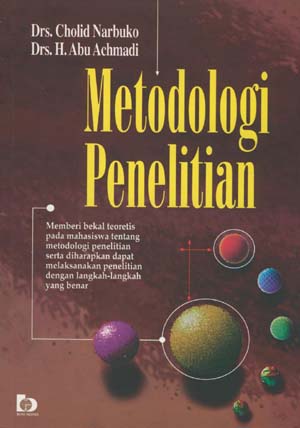 Sampul Metodologi penelitian :  memberikan bekal teoretis pada mahasiswa tentang metodologi penelitian serta diharapkan dapat melaksanakan penelitian dengan langkah-langkah yang benar / Cholid Narbuko, H. Abu Achmadi