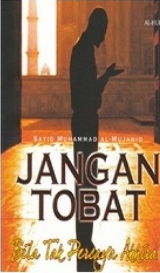 Sampul Jangan tobat, bila tak takut akhirat / penulis, Syekh Muhammad Mujahidi ; penerjemah, Muhammad Ilyas ; editor, Abdul Ro'uf