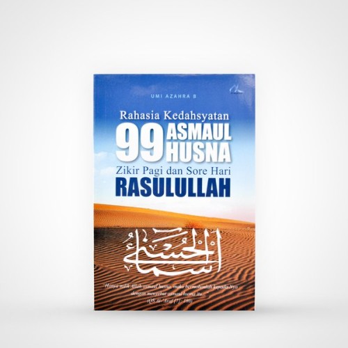Cover Rahasia Kedahsyatan 99 Asmaul Husna & Zikir pagi dan sore hari Rasulullah / Umi Azahra