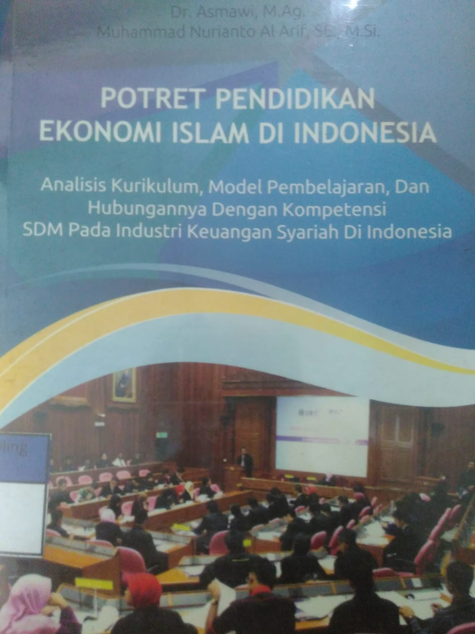 Sampul Potret pendidikan Islam di Indonesia :  Analisis kurikulum, model pembelajaran dan hubungan nya dengan kopetensi SDM pada industri keuangan syariah di Indonesia / Euis Amalia