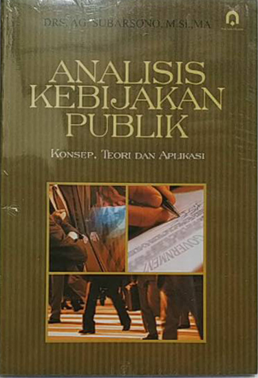 Sampul Analisis Kebijakan Publik :  konsep, teori dan aplikasi / Subarsono