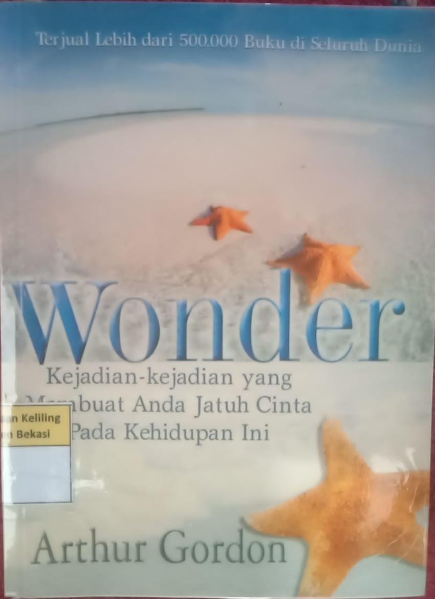 Sampul Wonder :  Kejadian-kejadian yang membuat anda jatuh cinta pada kehidupan ini / Gordon arthur