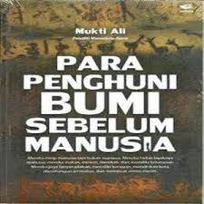 Sampul Para penghuni bumi sebelum manusia / Mukti ali