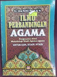 Sampul Ilmu perbandingan Agama :  Pengenalan awal metodologi studi agama-agama / Adeng muchtar ghazali