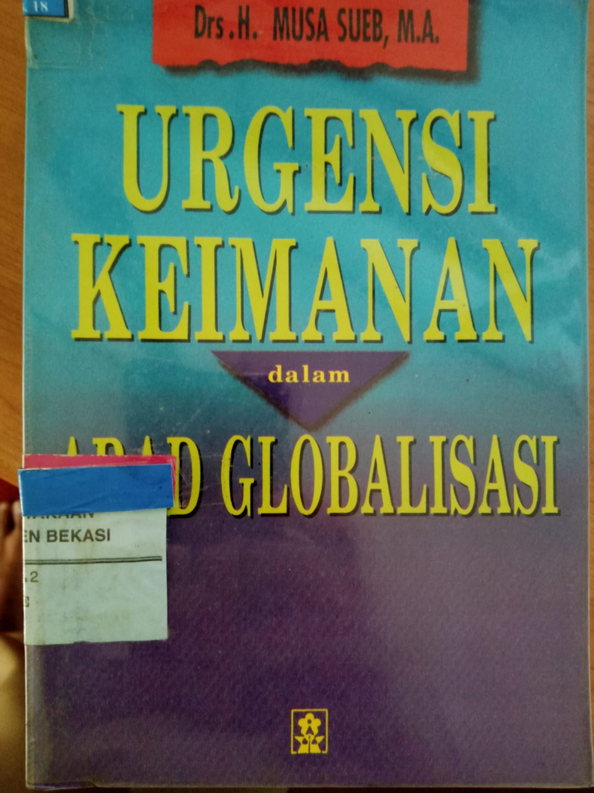 Sampul Urgensi Keimanan dalam Abad Global / Musa Sueb