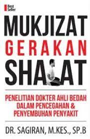 Sampul Mukjizat Gerakan Shalat :  Penelitian dokter ahli bedah dalam pencegahan & penyembuhan penyakit / Sagiran
