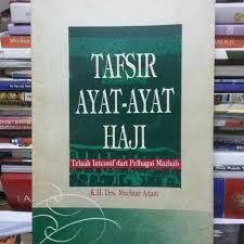 Sampul Tafsir ayat-ayat haji :  telaah intensif dari pelbagai mazhab / Muchtar Adam ; penyunting Taufan Hidayat