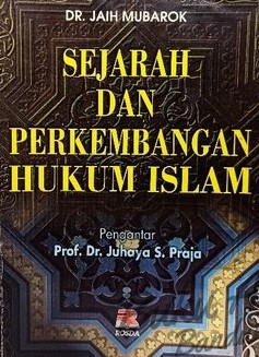 Sampul Sejarah Dan Perkembangan Hukum Islam / Jaih Mubarok