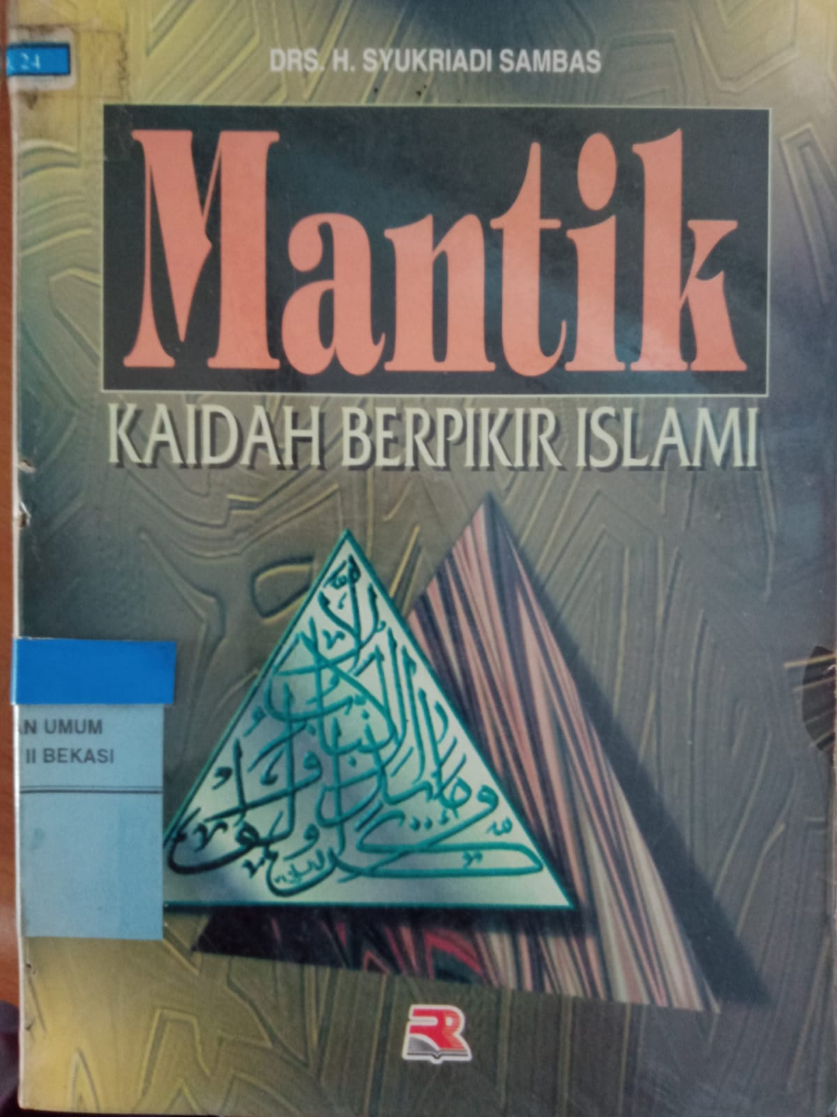 Sampul Mantik :  kaidah berpikir Islami / H. Syukriadi Sambas ; penyunting, Cucu Cuanda