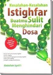Sampul Kesalahan-kesalahan istighfar buatmu sulit menghindari dosa / Abdullah Syafi'i ; editor, Ahmad Hayyanul Haq