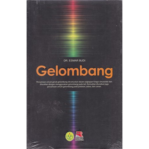 Sampul Gelombang :  Persamaan umum gerak gelombang dirumuskan dalam ungkapan fungsi sinusoidal dan diuraikan dengan menggunakan gelombang pada tali. Kemudian diuraikan juga persamaan umum gelombang pada padatan, udara dan cairan / Esmar Budi