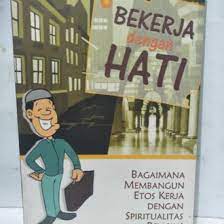 Sampul Bekerja dengan hati :  Bagaimana membangun etos kerja dengan spiritualitas religius / Sudirman Tebba