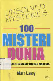 Sampul 100 misteri dunia tersebar sepanjang sejarah manusia / Matt Lamy