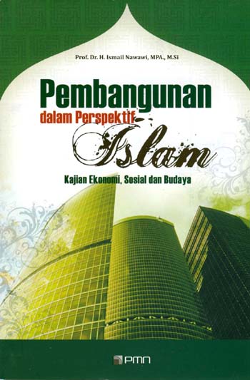 Sampul Pembangunan dalam perspektif Islam :  kajian ekonomi sosial dan budaya / Ismail Nawawi, Haji, 1952- Aditya Abdurrahman.