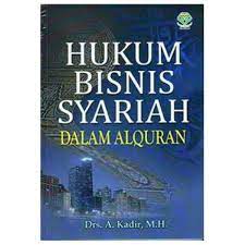 Cover Hukum bisnis syariah dalam Al qur'an / A. Kadir