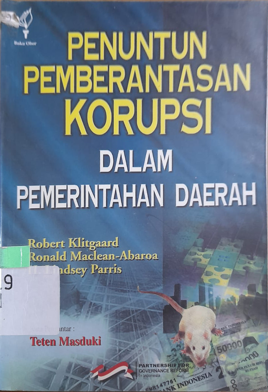 Sampul Penuntun pemberatasan korupsi dalam pemerintahan daerah / Robert Kligaard; Ronald Maclean-Abaroa; H. Lindsey Parris