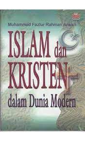 Sampul Islam dan Kristen dalam dunia modern / Muhammad Fazlur Rahman Ansari ; alih bahasa, Wardana