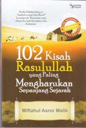 Sampul 102 kisah Rasulullah yang paling mengharukan sepanjang sejarah / Miftahul Asror Malik