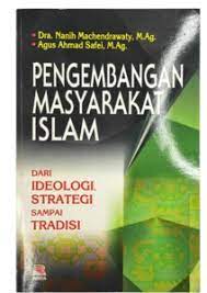 Cover Pengembangan masyarakat islam :  Dari ideologi strategi sampai tradisi / Nanih Machendrawaty,