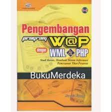 Sampul Pengembangan Program W@P Dengan WML & PHP :  Studi Kasus, Membuat Sistem Pemesanan Tiket Pesawat / Bunafit Nugroho
