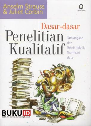 Sampul Dasar-dasar Penelitian Kualitatif :  Tata Langkah dan Teknik-teknik Teoritisasi Data / Anselm Strauss